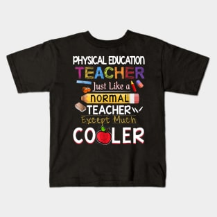 PE Teacher Like A Normal Teacher But Cooler Kids T-Shirt